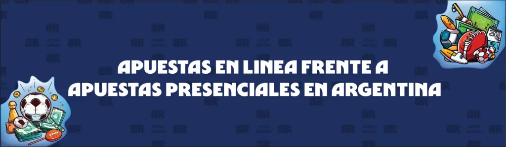 Apuestas Deportivas En Línea Frente a Apuestas Presenciales