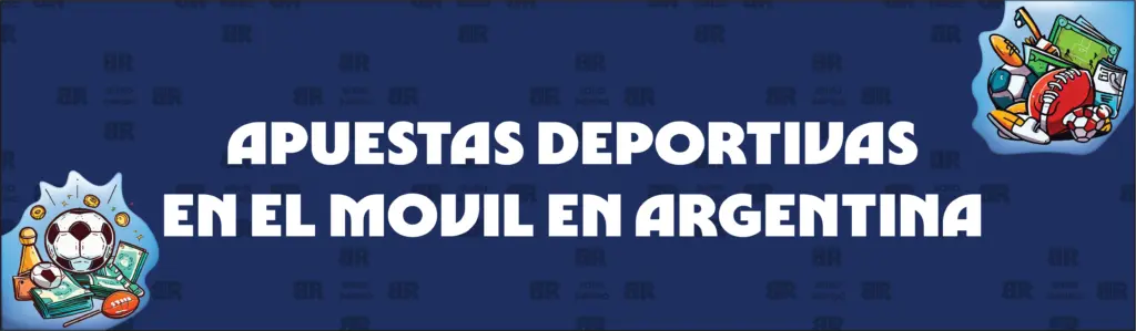 Apuestas Deportivas Por Móvil en Argentina