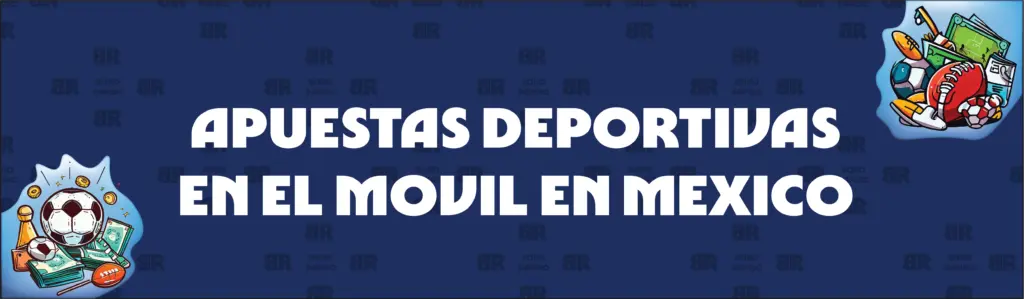 Apuestas Deportivas Por Móvil en México