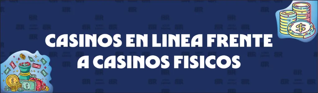 Bonificaciones de casinos en línea frente a casinos físicos sin bonificaciones