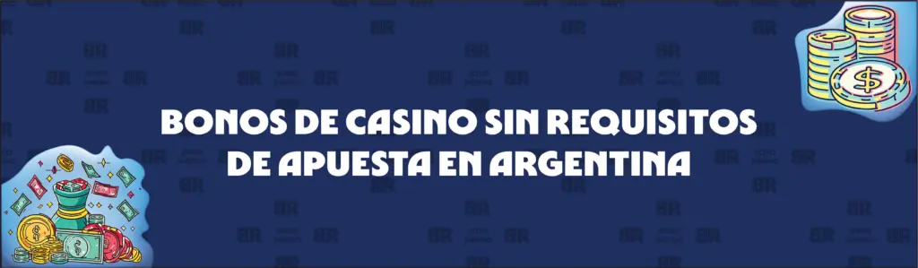 Bonos de Casino en Argentina sin Requisitos de Apuesta