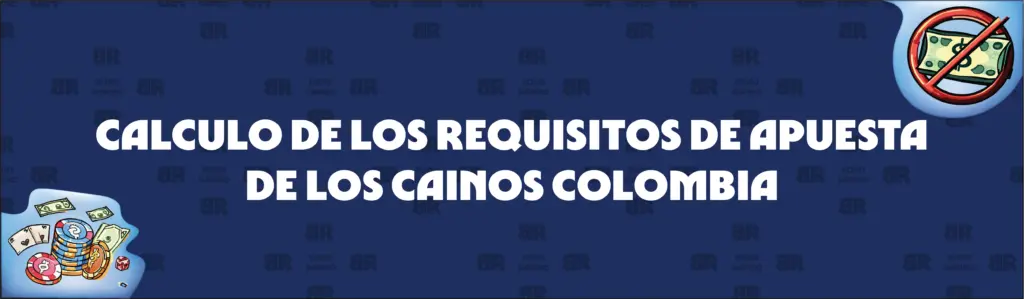 Cómo Calcular los Requisitos de Apuesta