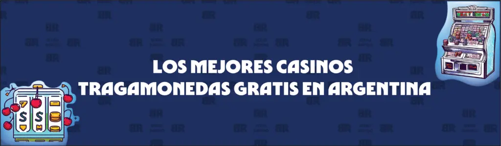 Cómo Jugar a Tragaperras Gratis y Reclamar Nuestra Bonificación en Argentina