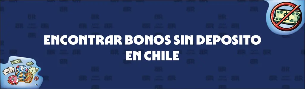 Cómo encontrar bonos sin depósito en Chile