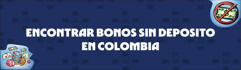 Cómo encontrar bonos sin depósito en Colombia