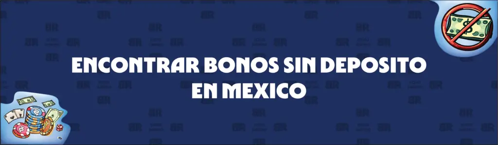 Cómo encontrar bonos sin depósito en México