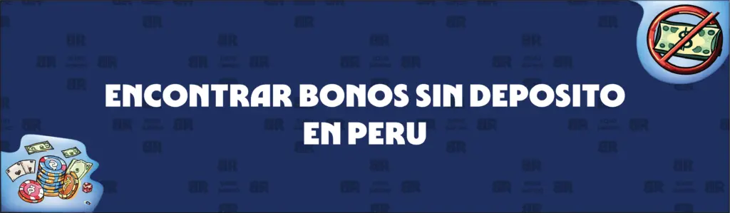 Cómo encontrar bonos sin depósito en Perú