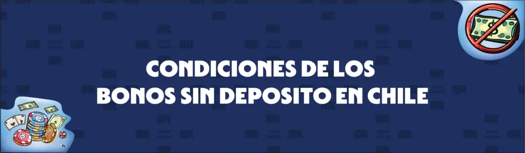 Condiciones habituales de los casino bonos sin depósito en Chile