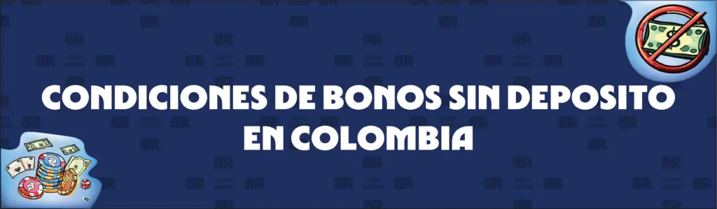 Condiciones estándar para los bonos de casino sin depósito en Colombia