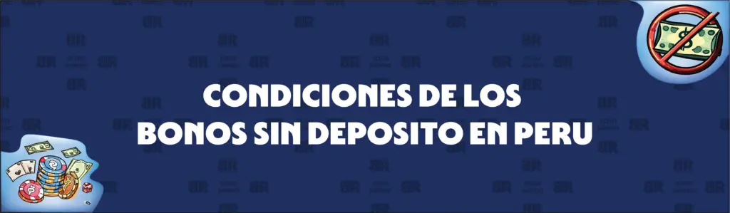 Condiciones habituales de los casino bonos sin depósito En Perú