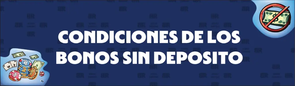 Condiciones habituales de los bonos sin depósito