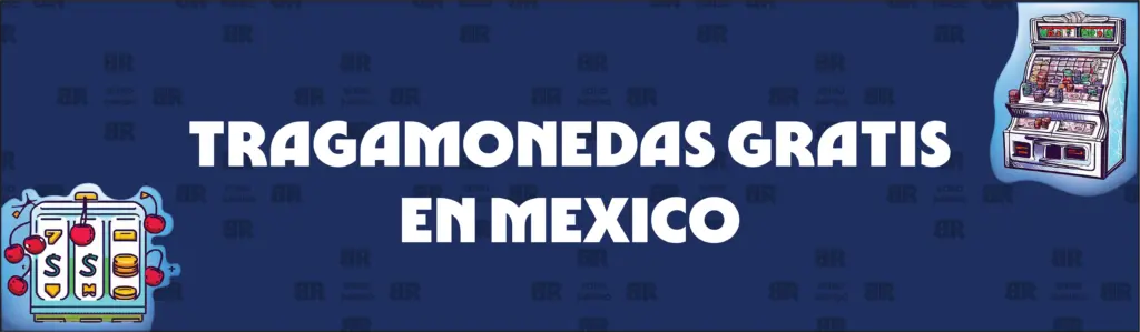 Diferentes Tipos De Tragamonedas Gratis en Mexico