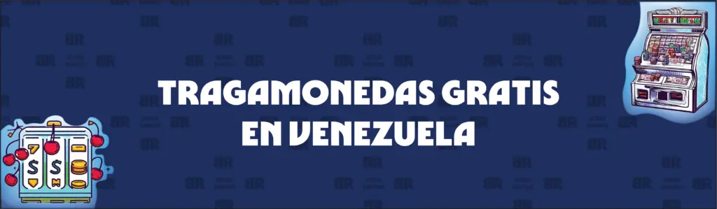 Diferentes Tipos De Tragamonedas Gratis en Venezuela