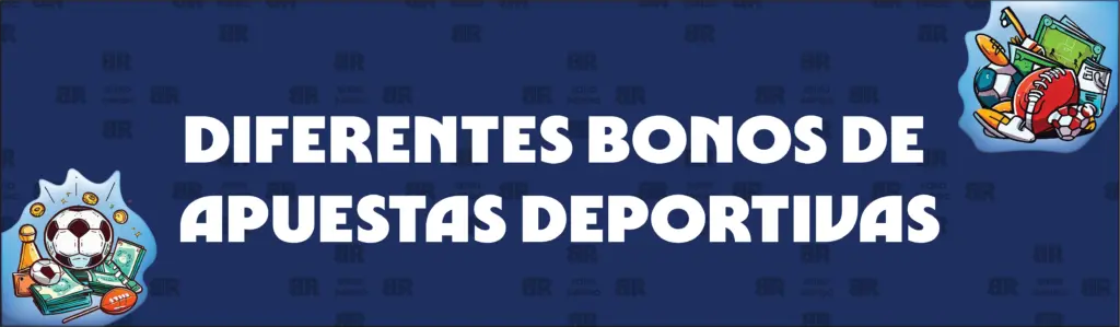 Diferentes Tipos de Bonos de Apuestas Deportivas