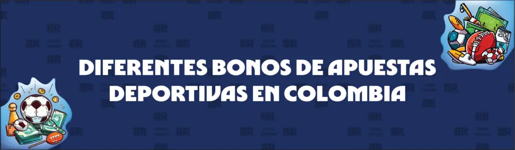 Diferentes Tipos de Bonos de Apuestas Deportivas en Colombia