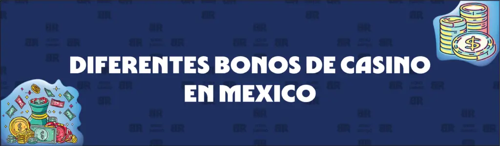 Diferentes Tipos de Bonos de Casino en México