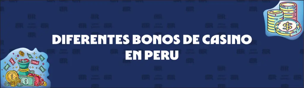 Diferentes Tipos de Bonos de Casino en Perú