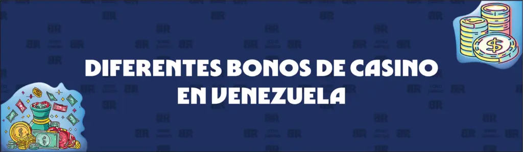 Diferentes Tipos de Bonos de Casino en Venezuela