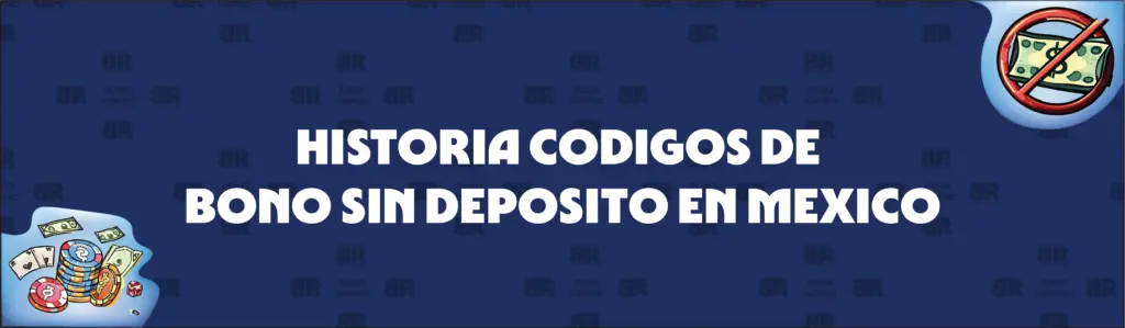 Evolución de los códigos de los casinos sin depósito en México