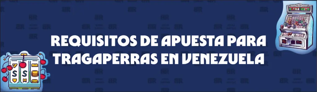 Explicación de Los Requisitos de Apuesta de las Tragaperras Gratis