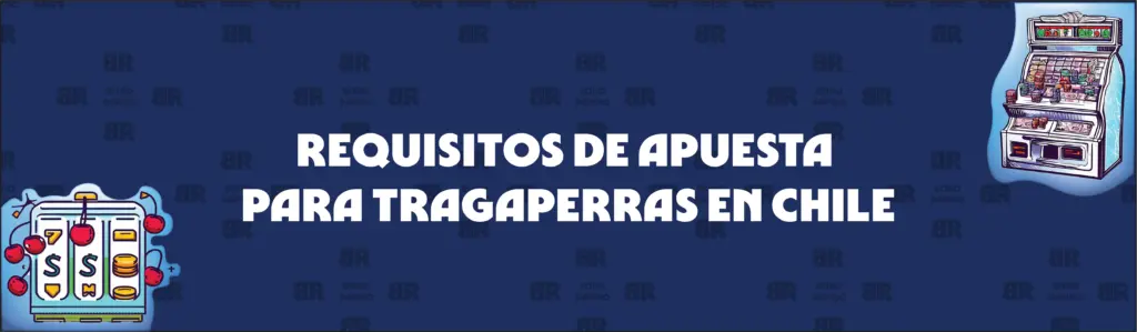 Explicación de Los Requisitos de Apuesta de las Tragaperras Gratis