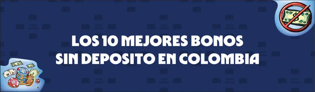 Guía de cinco pasos para evaluar y reclamar nuestros 10 mejores casinos con bonos sin depósito en Colombia