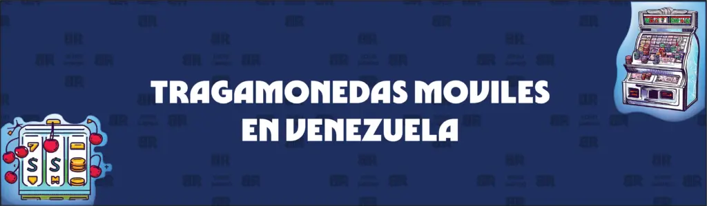 Tragaperras Gratis en el Móvil en Venezuela