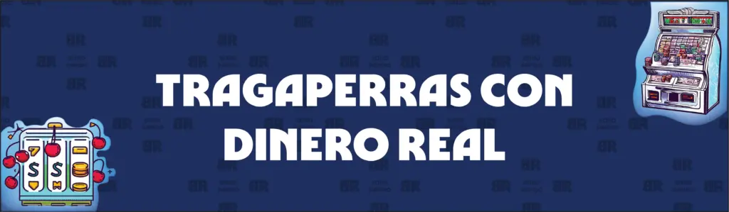 Tragaperras Gratis y Tragaperras Con Dinero Real