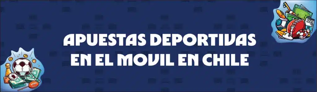 Apuestas Deportivas Por Móvil en Chile