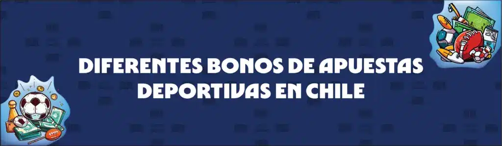 Diferentes Tipos de Bonos de Apuestas Deportivas en Chile