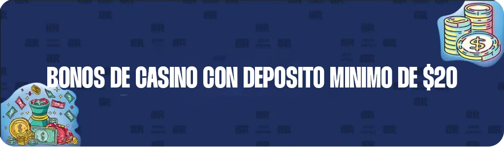 Bonos de Casino con Depósito Mínimo de $20